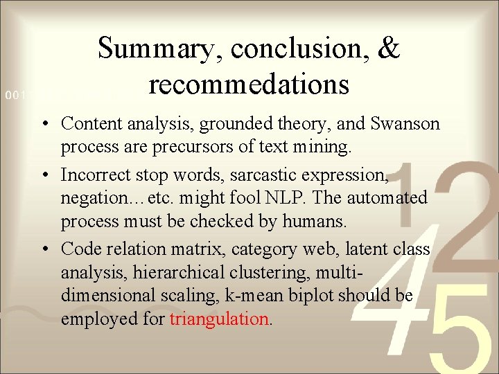 Summary, conclusion, & recommedations • Content analysis, grounded theory, and Swanson process are precursors