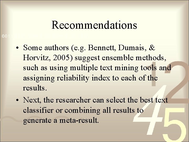 Recommendations • Some authors (e. g. Bennett, Dumais, & Horvitz, 2005) suggest ensemble methods,