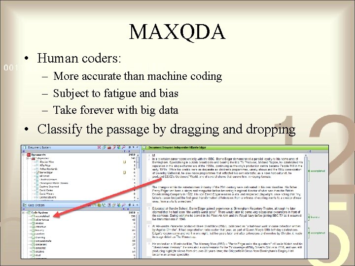 MAXQDA • Human coders: – More accurate than machine coding – Subject to fatigue