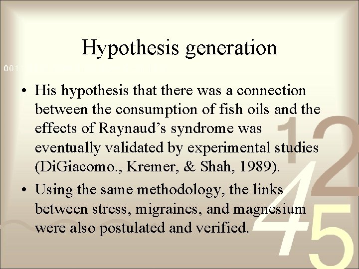 Hypothesis generation • His hypothesis that there was a connection between the consumption of