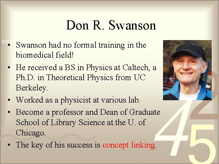 Don R. Swanson • Swanson had no formal training in the biomedical field! •