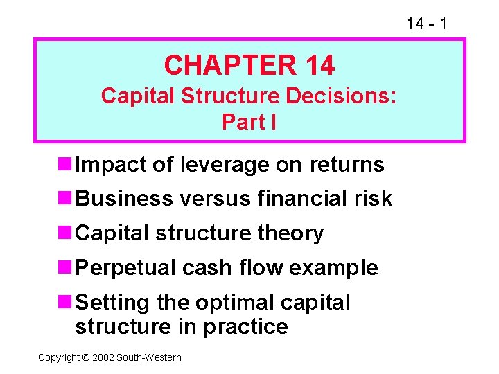 14 - 1 CHAPTER 14 Capital Structure Decisions: Part I n Impact of leverage