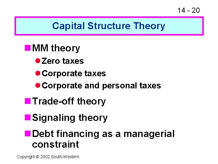 14 - 20 Capital Structure Theory n MM theory l Zero taxes l Corporate