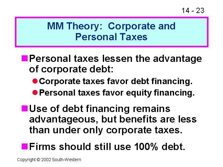 14 - 23 MM Theory: Corporate and Personal Taxes n Personal taxes lessen the