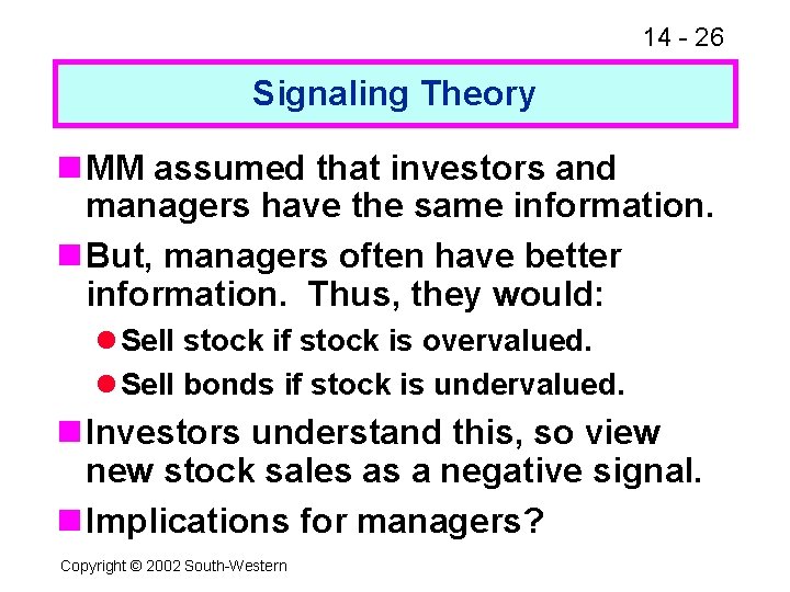 14 - 26 Signaling Theory n MM assumed that investors and managers have the