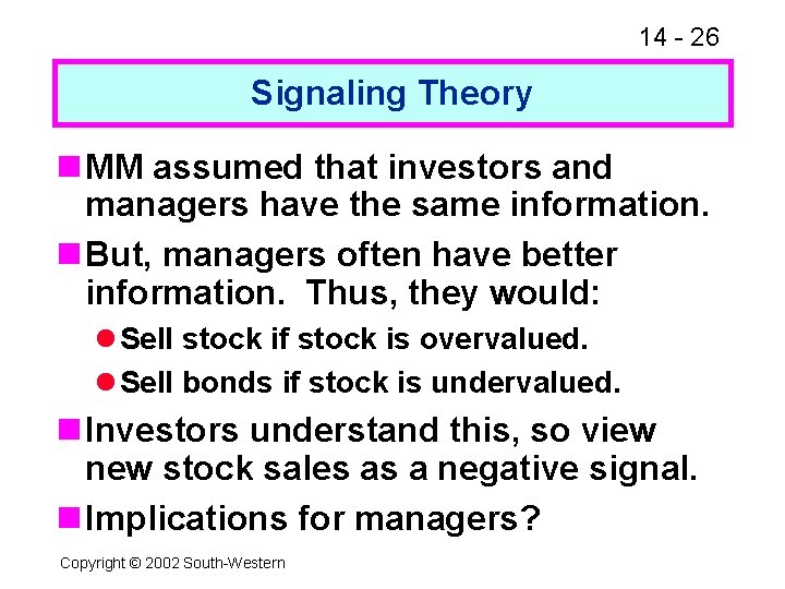 14 - 26 Signaling Theory n MM assumed that investors and managers have the