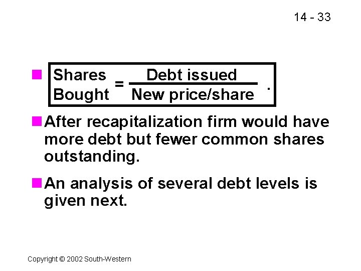 14 - 33 n Shares Debt issued =. Bought New price/share n After recapitalization