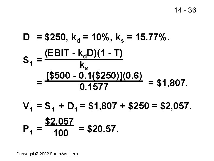 14 - 36 D = $250, kd = 10%, ks = 15. 77%. (EBIT