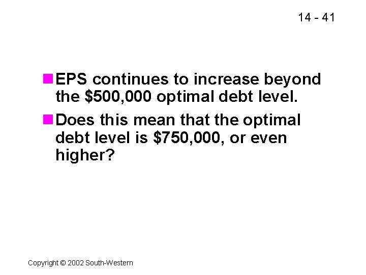 14 - 41 n EPS continues to increase beyond the $500, 000 optimal debt