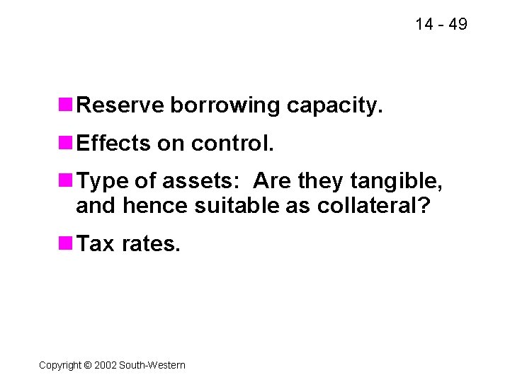 14 - 49 n Reserve borrowing capacity. n Effects on control. n Type of