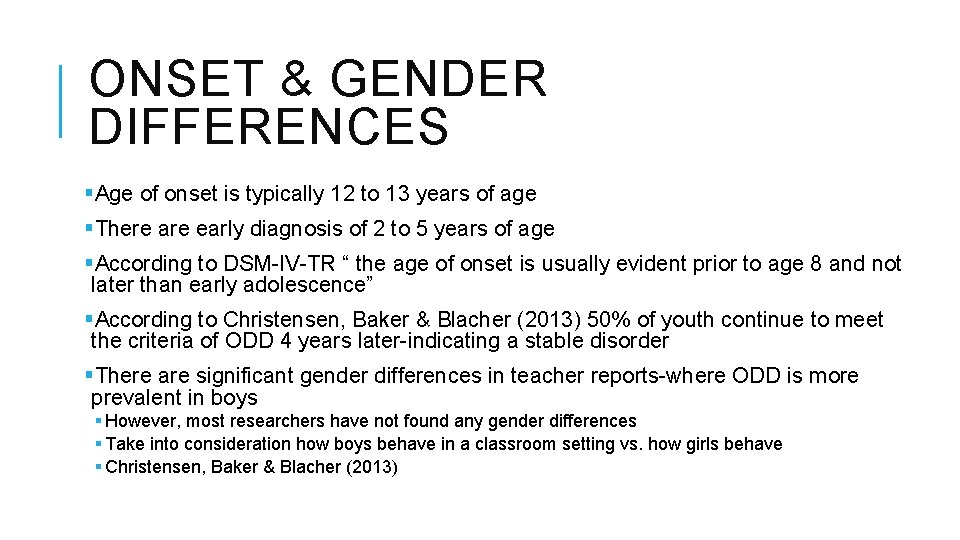 ONSET & GENDER DIFFERENCES §Age of onset is typically 12 to 13 years of