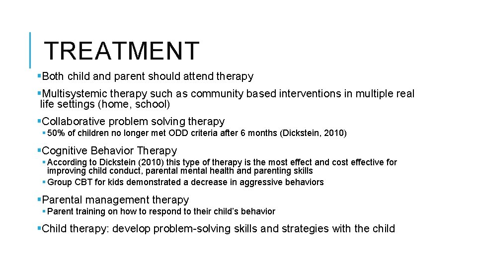 TREATMENT §Both child and parent should attend therapy §Multisystemic therapy such as community based