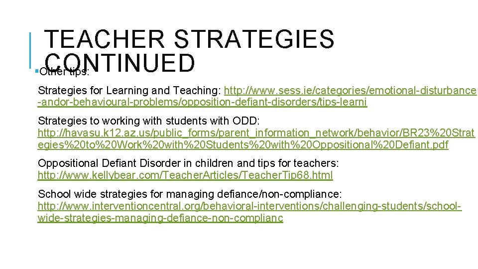 TEACHER STRATEGIES CONTINUED §Other tips: Strategies for Learning and Teaching: http: //www. sess. ie/categories/emotional-disturbance