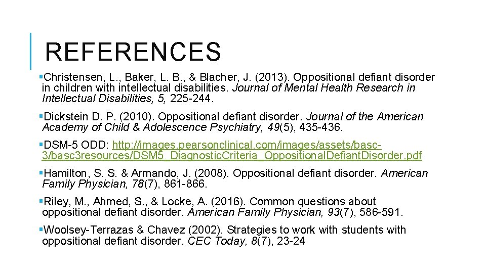 REFERENCES §Christensen, L. , Baker, L. B. , & Blacher, J. (2013). Oppositional defiant