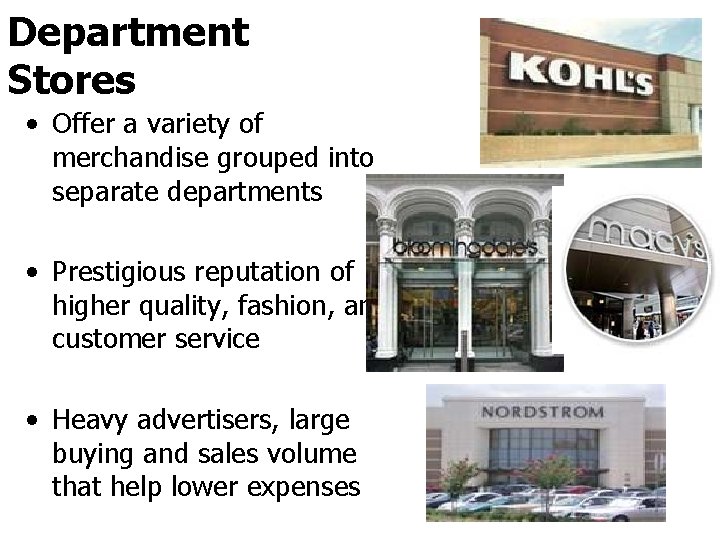 Department Stores • Offer a variety of merchandise grouped into separate departments • Prestigious Department Stores • Offer a variety of merchandise grouped into separate departments • Prestigious