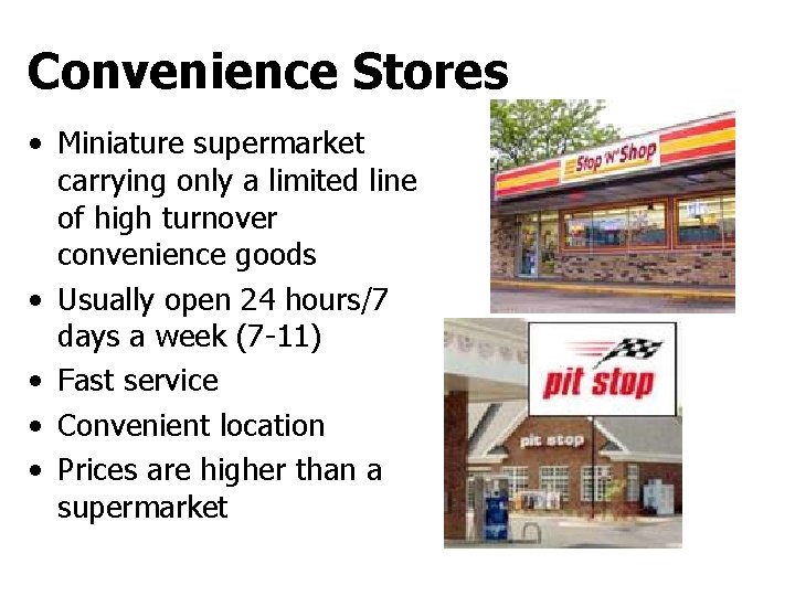 Convenience Stores • Miniature supermarket carrying only a limited line of high turnover convenience Convenience Stores • Miniature supermarket carrying only a limited line of high turnover convenience