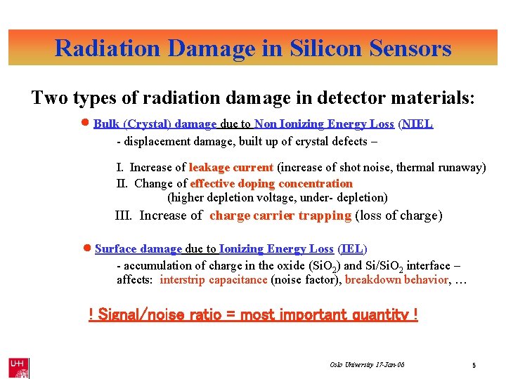 Radiation Damage in Silicon Sensors Two types of radiation damage in detector materials: Bulk Radiation Damage in Silicon Sensors Two types of radiation damage in detector materials: Bulk