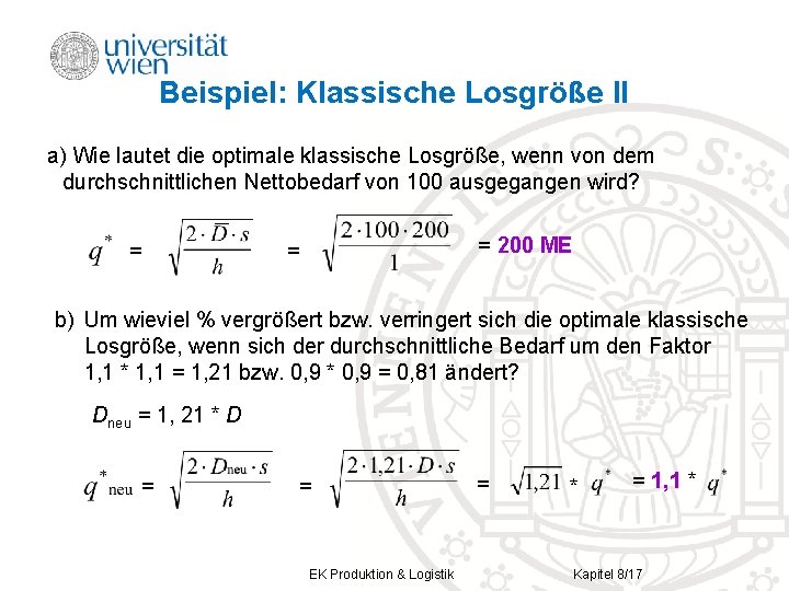 Beispiel: Klassische Losgröße II a) Wie lautet die optimale klassische Losgröße, wenn von dem