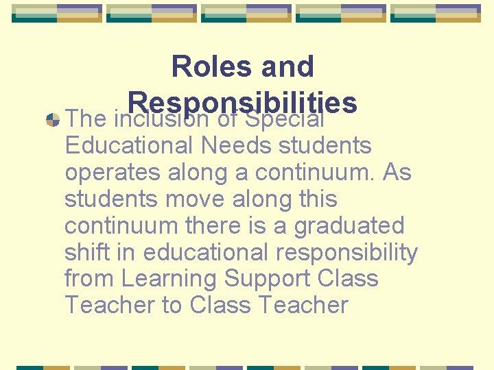 Roles and Responsibilities The inclusion of Special Educational Needs students operates along a continuum.