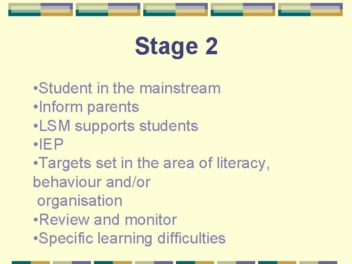 Stage 2 • Student in the mainstream • Inform parents • LSM supports students
