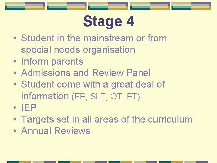 Stage 4 • Student in the mainstream or from special needs organisation • Inform