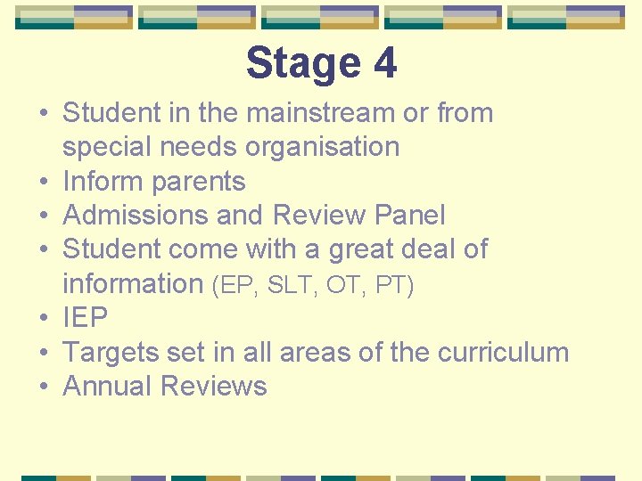 Stage 4 • Student in the mainstream or from special needs organisation • Inform