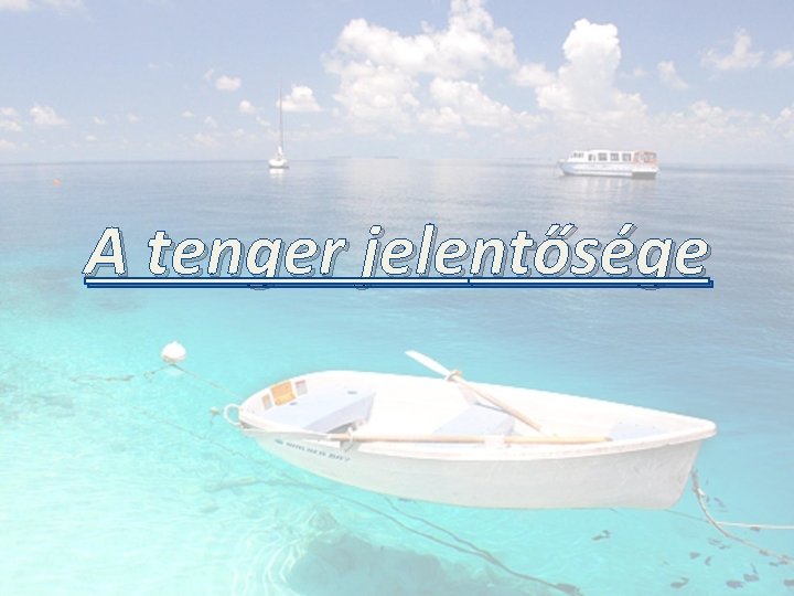 A tenger jelentősége 