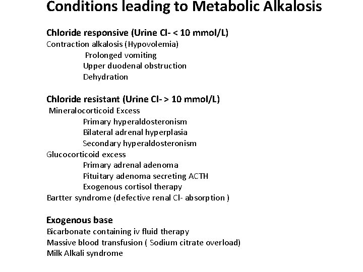 Conditions leading to Metabolic Alkalosis Chloride responsive (Urine Cl- < 10 mmol/L) Contraction alkalosis