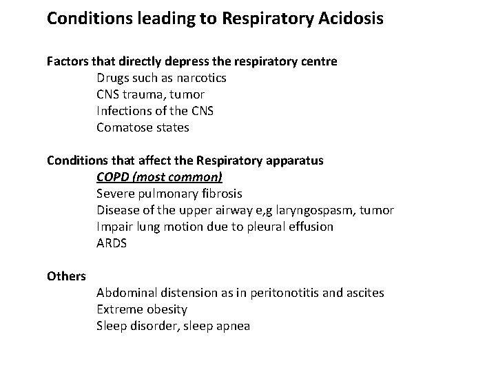 Conditions leading to Respiratory Acidosis Factors that directly depress the respiratory centre Drugs such