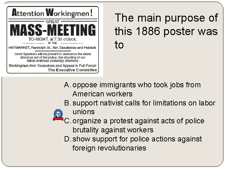 The main purpose of this 1886 poster was to A. oppose immigrants who took