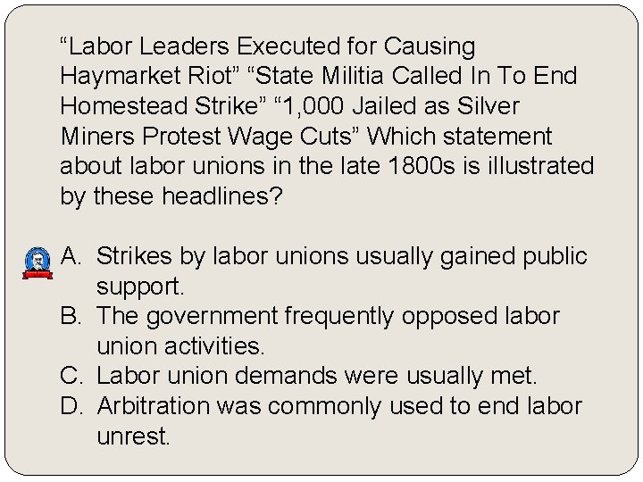 “Labor Leaders Executed for Causing Haymarket Riot” “State Militia Called In To End Homestead