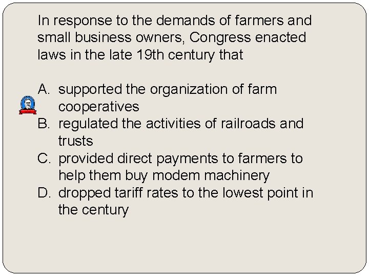 In response to the demands of farmers and small business owners, Congress enacted laws