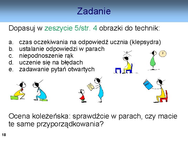 Zadanie Dopasuj w zeszycie 5/str. 4 obrazki do technik: a. b. c. d. e.