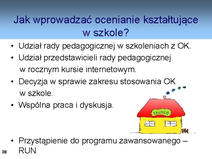 Jak wprowadzać ocenianie kształtujące w szkole? • Udział rady pedagogicznej w szkoleniach z OK.