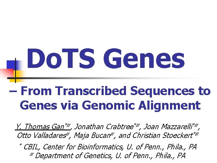 Do. TS Genes – From Transcribed Sequences to Genes via Genomic Alignment Y. Thomas