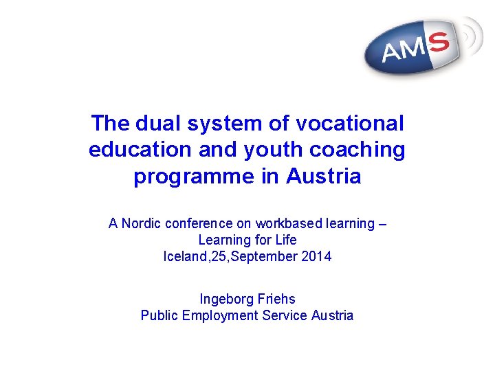 The dual system of vocational education and youth coaching programme in Austria A Nordic