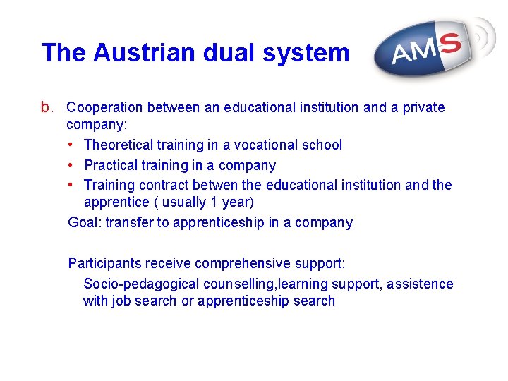The Austrian dual system b. Cooperation between an educational institution and a private company: