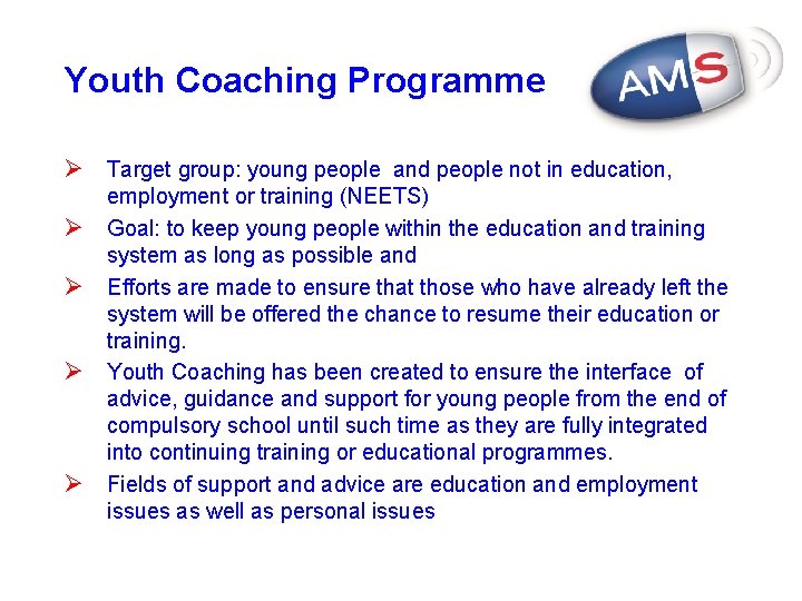 Youth Coaching Programme Ø Target group: young people and people not in education, Ø