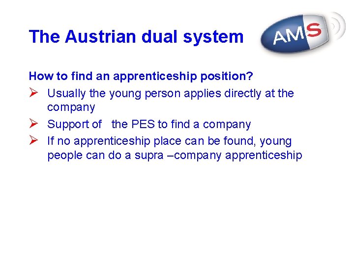 The Austrian dual system How to find an apprenticeship position? Ø Usually the young