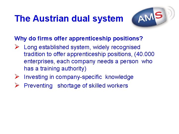 The Austrian dual system Why do firms offer apprenticeship positions? Ø Long established system,