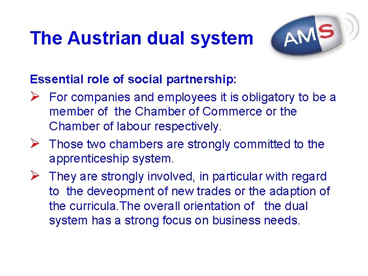 The Austrian dual system Essential role of social partnership: Ø For companies and employees