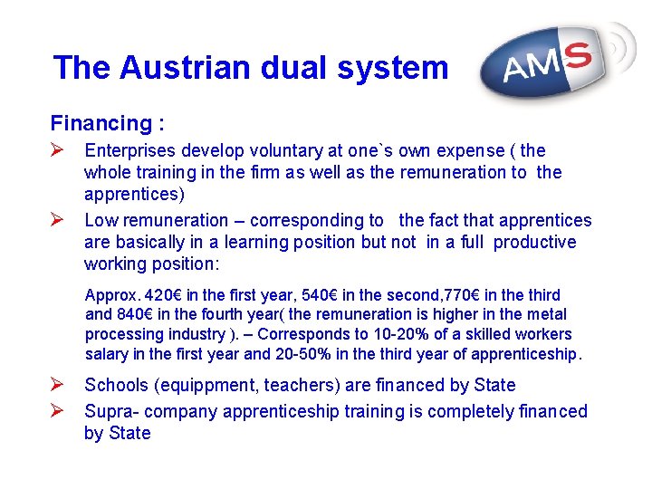 The Austrian dual system Financing : Ø Enterprises develop voluntary at one`s own expense