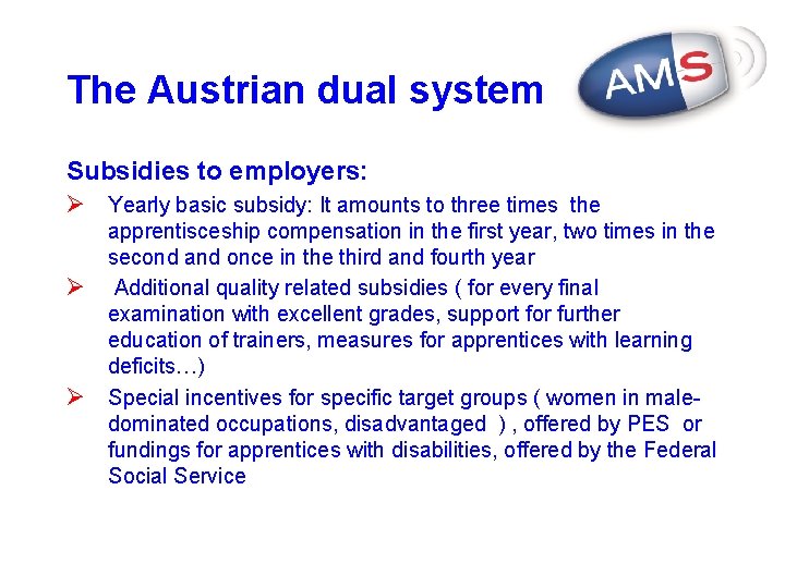The Austrian dual system Subsidies to employers: Ø Yearly basic subsidy: It amounts to