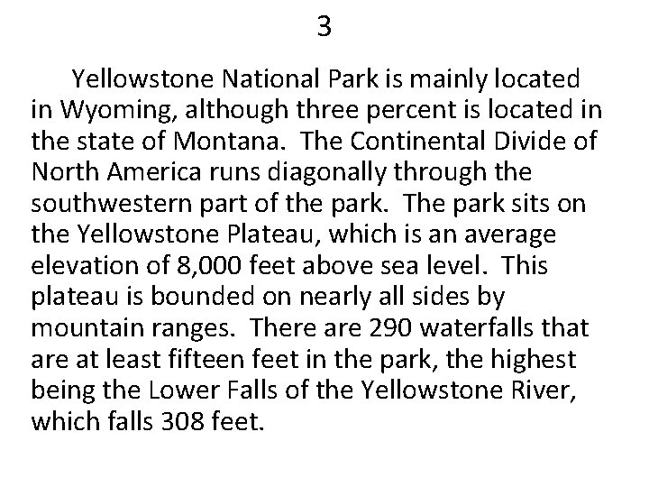 3 Yellowstone National Park is mainly located in Wyoming, although three percent is located