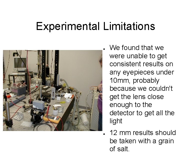 Experimental Limitations ● ● We found that we were unable to get consistent results