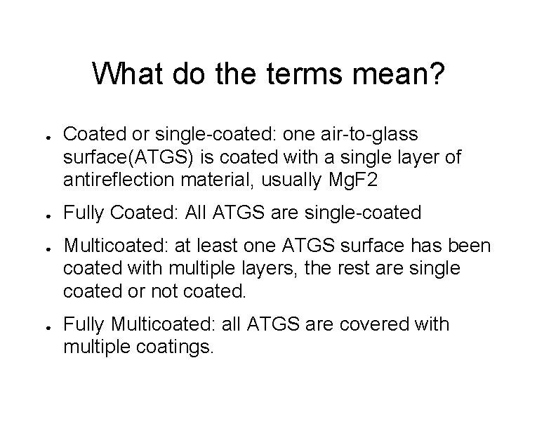 What do the terms mean? ● ● Coated or single-coated: one air-to-glass surface(ATGS) is