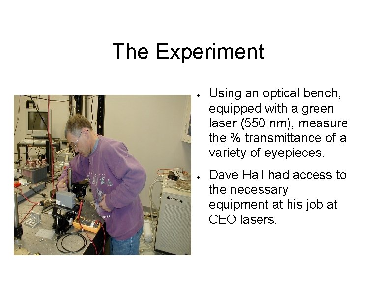 The Experiment ● ● Using an optical bench, equipped with a green laser (550