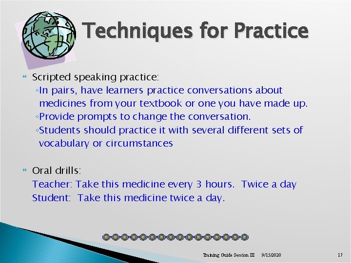 Techniques for Practice Scripted speaking practice: ◦In pairs, have learners practice conversations about medicines