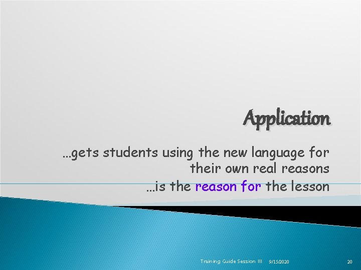 Application …gets students using the new language for their own real reasons …is the