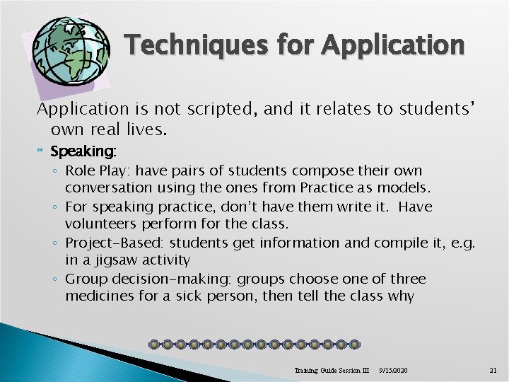 Techniques for Application is not scripted, and it relates to students’ own real lives.